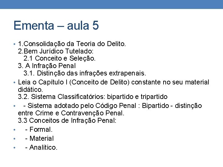 Ementa – aula 5 • 1. Consolidação da Teoria do Delito. • • • Ementa – aula 5 • 1. Consolidação da Teoria do Delito. • • •
