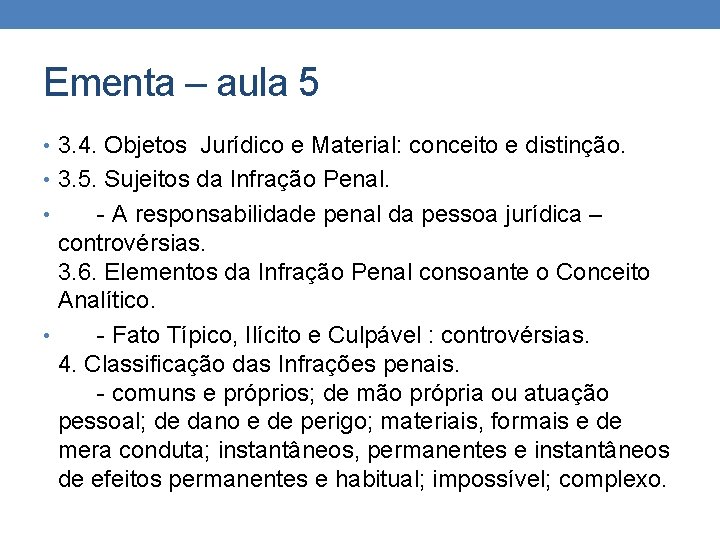 Ementa – aula 5 • 3. 4. Objetos Jurídico e Material: conceito e distinção. Ementa – aula 5 • 3. 4. Objetos Jurídico e Material: conceito e distinção.