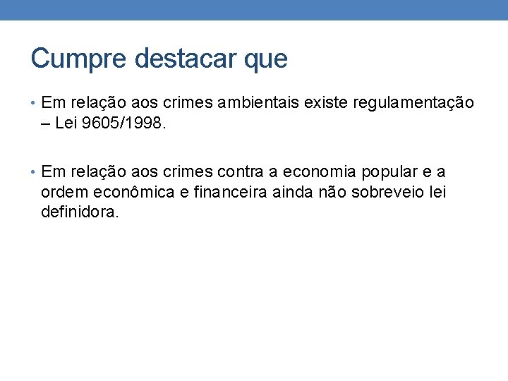 Cumpre destacar que • Em relação aos crimes ambientais existe regulamentação – Lei 9605/1998. Cumpre destacar que • Em relação aos crimes ambientais existe regulamentação – Lei 9605/1998.