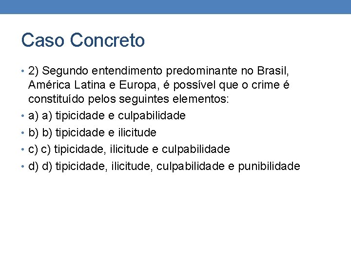 Caso Concreto • 2) Segundo entendimento predominante no Brasil, América Latina e Europa, é Caso Concreto • 2) Segundo entendimento predominante no Brasil, América Latina e Europa, é