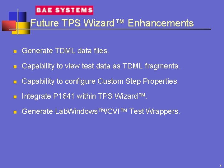 Future TPS Wizard™ Enhancements n Generate TDML data files. n Capability to view test