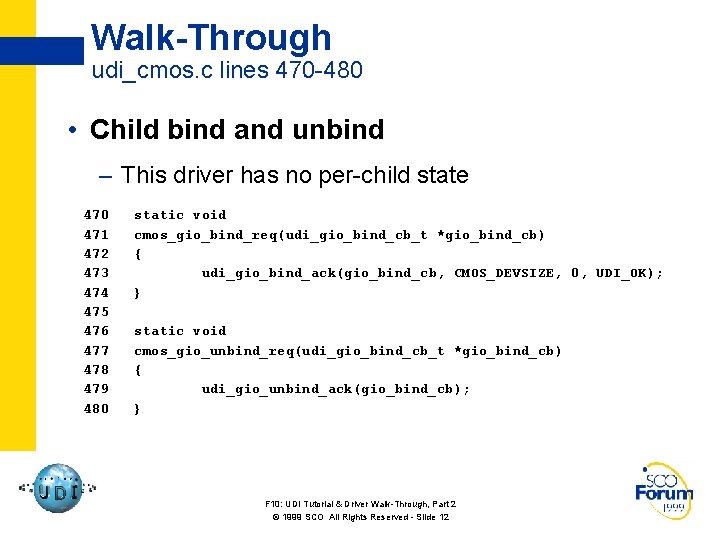 Walk-Through udi_cmos. c lines 470 -480 • Child bind and unbind – This driver