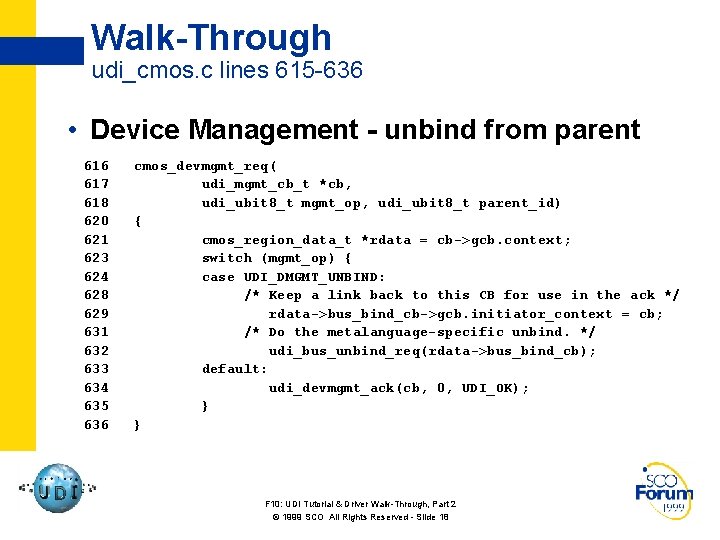 Walk-Through udi_cmos. c lines 615 -636 • Device Management - unbind from parent 616