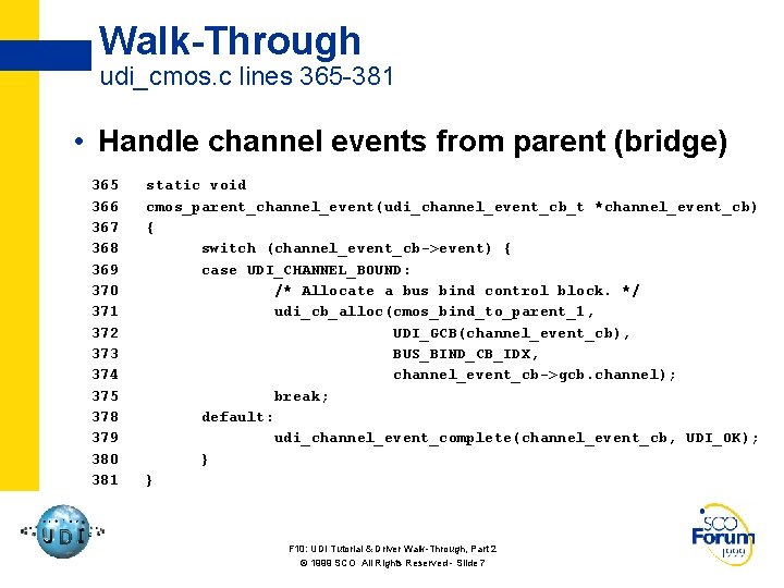 Walk-Through udi_cmos. c lines 365 -381 • Handle channel events from parent (bridge) 365