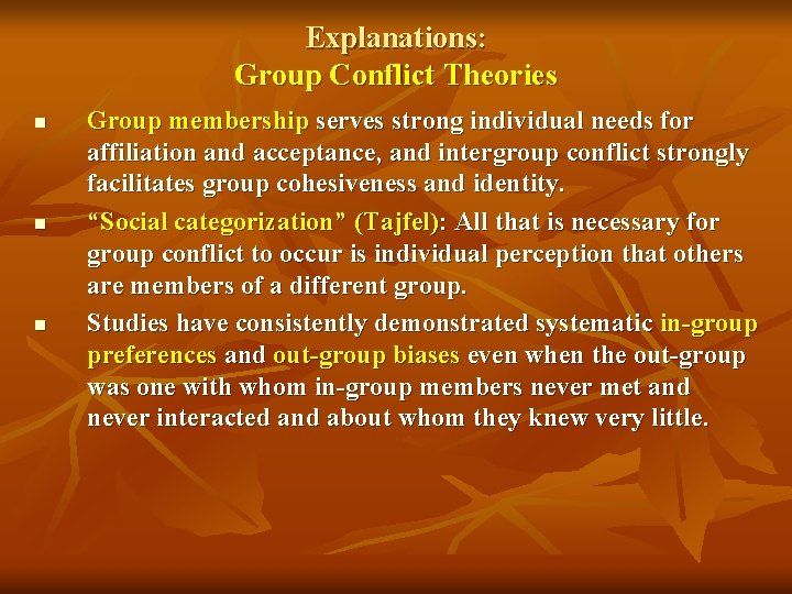 Explanations: Group Conflict Theories n n n Group membership serves strong individual needs for