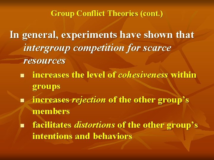 Group Conflict Theories (cont. ) In general, experiments have shown that intergroup competition for
