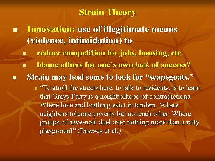 Strain Theory Innovation: use of illegitimate means (violence, intimidation) to n reduce competition for