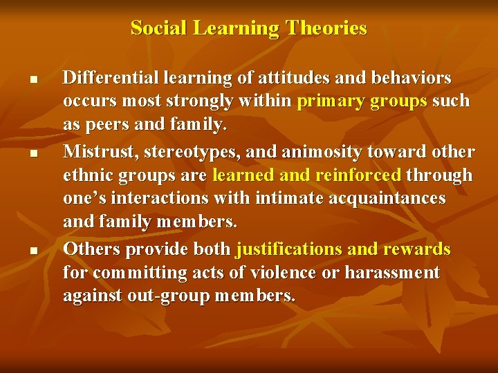 Social Learning Theories n n n Differential learning of attitudes and behaviors occurs most