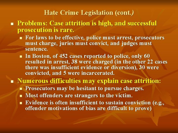 n Hate Crime Legislation (cont. ) Problems: Case attrition is high, and successful prosecution