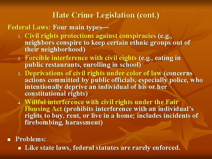 Hate Crime Legislation (cont. ) Federal Laws: Four main types— 1. Civil rights protections