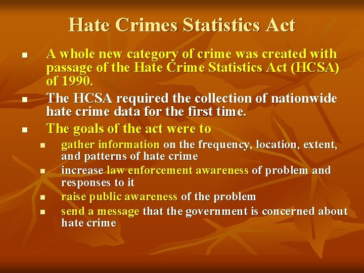 Hate Crimes Statistics Act A whole new category of crime was created with passage