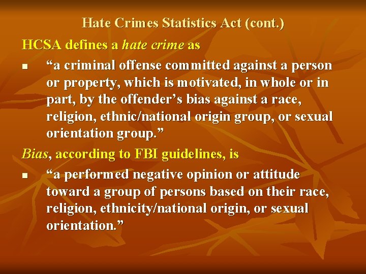 Hate Crimes Statistics Act (cont. ) HCSA defines a hate crime as n “a