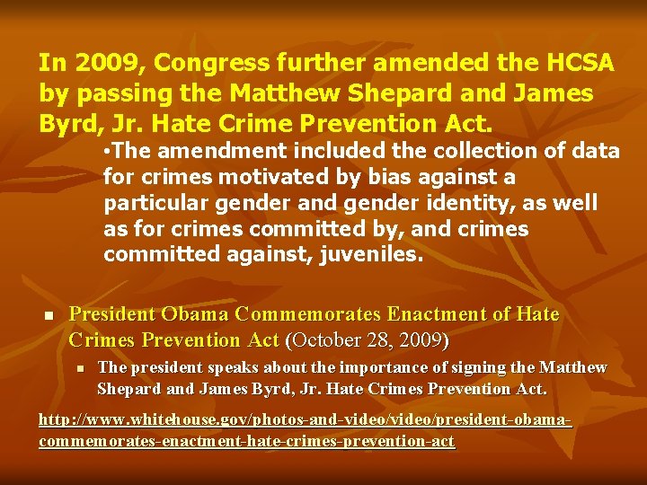 In 2009, Congress further amended the HCSA by passing the Matthew Shepard and James