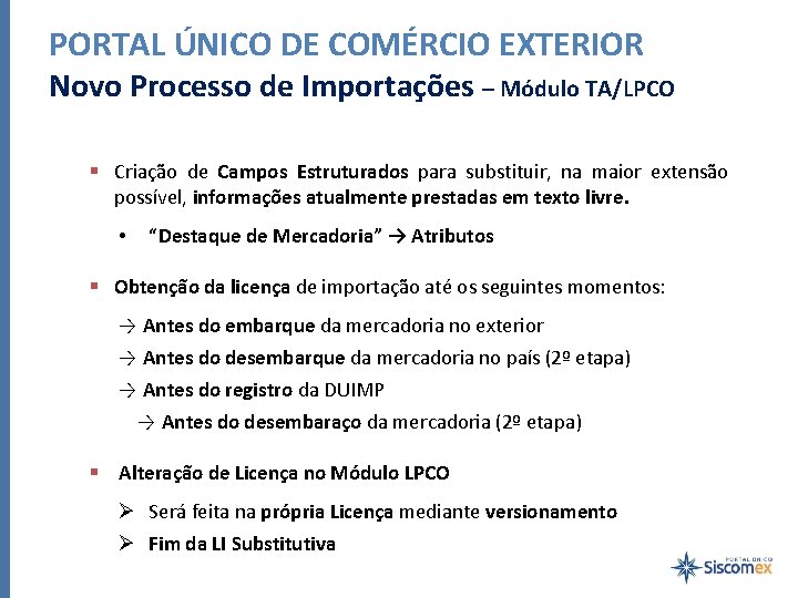 PORTAL ÚNICO DE COMÉRCIO EXTERIOR Novo Processo de Importações – Módulo TA/LPCO § Criação