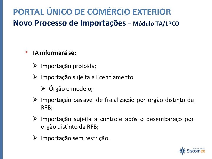 PORTAL ÚNICO DE COMÉRCIO EXTERIOR Novo Processo de Importações – Módulo TA/LPCO § TA