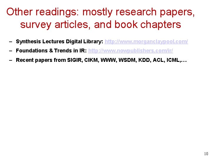 Other readings: mostly research papers, survey articles, and book chapters – Synthesis Lectures Digital
