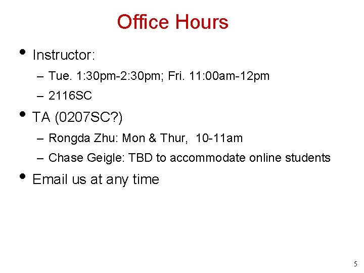 Office Hours • Instructor: – Tue. 1: 30 pm-2: 30 pm; Fri. 11: 00