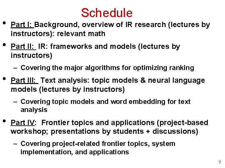  • • Schedule Part I: Background, overview of IR research (lectures by instructors):
