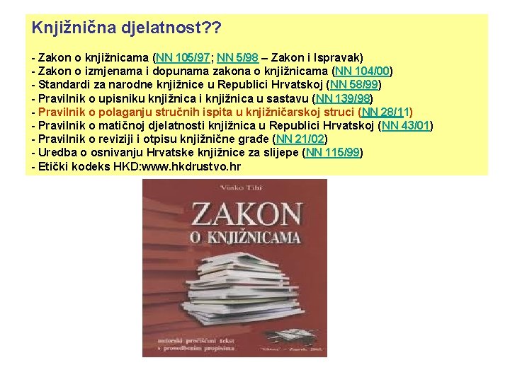 Knjižnična djelatnost? ? - Zakon o knjižnicama (NN 105/97; NN 5/98 – Zakon i