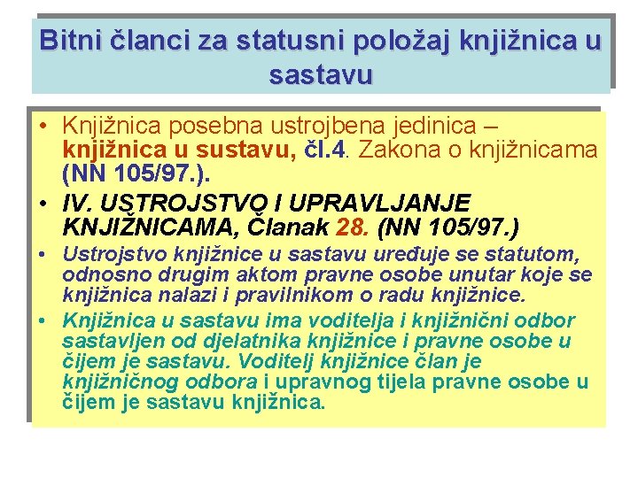 Bitni članci za statusni položaj knjižnica u sastavu • Knjižnica posebna ustrojbena jedinica –