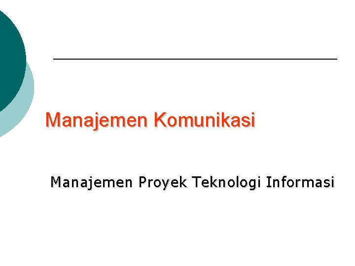 Manajemen Komunikasi Manajemen Proyek Teknologi Informasi 