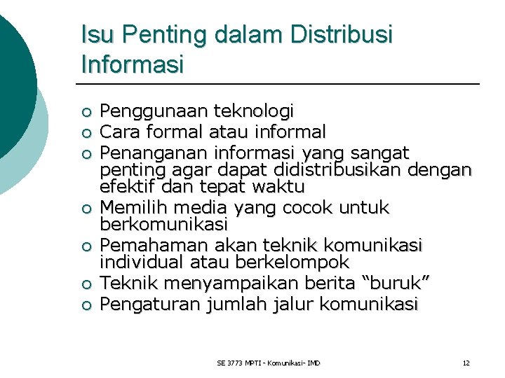 Isu Penting dalam Distribusi Informasi ¡ ¡ ¡ ¡ Penggunaan teknologi Cara formal atau