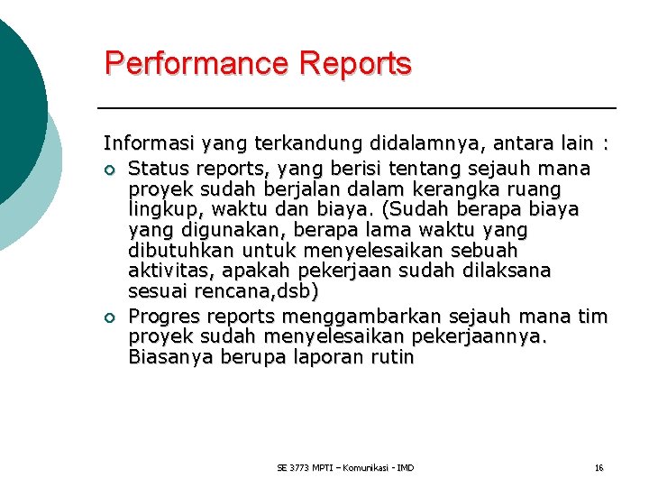 Performance Reports Informasi yang terkandung didalamnya, antara lain : ¡ Status reports, yang berisi