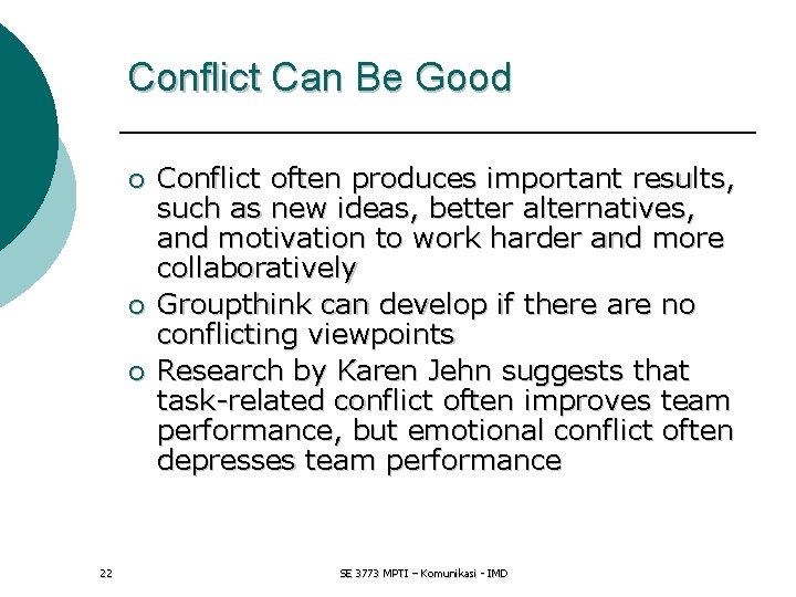 Conflict Can Be Good ¡ ¡ ¡ 22 Conflict often produces important results, such