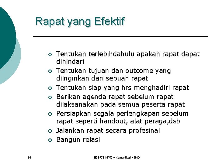 Rapat yang Efektif ¡ ¡ ¡ ¡ 24 Tentukan terlebihdahulu apakah rapat dihindari Tentukan