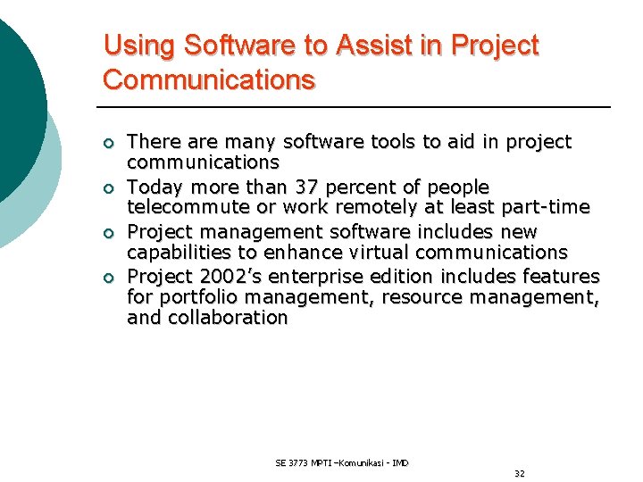 Using Software to Assist in Project Communications ¡ ¡ There are many software tools