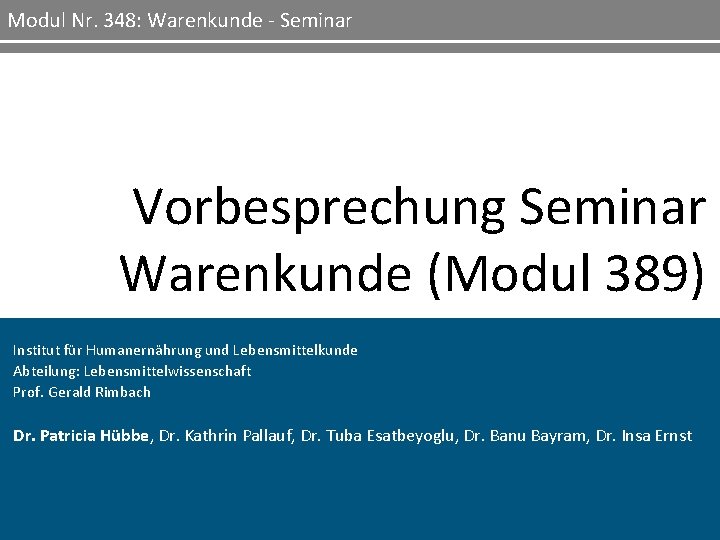 Modul Nr. 348: Warenkunde - Seminar Vorbesprechung Seminar Warenkunde (Modul 389) Institut für Humanernährung