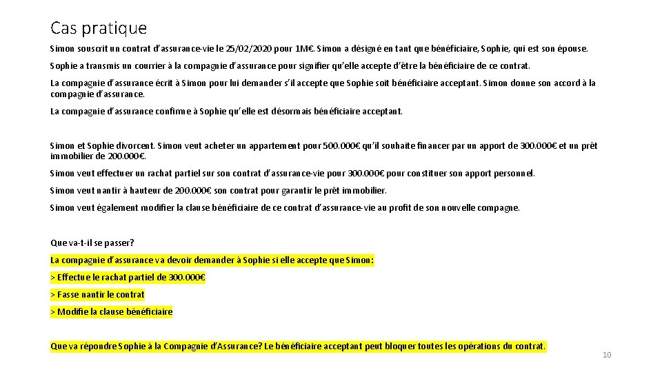 Cas pratique Simon souscrit un contrat d’assurance-vie le 25/02/2020 pour 1 M€. Simon a