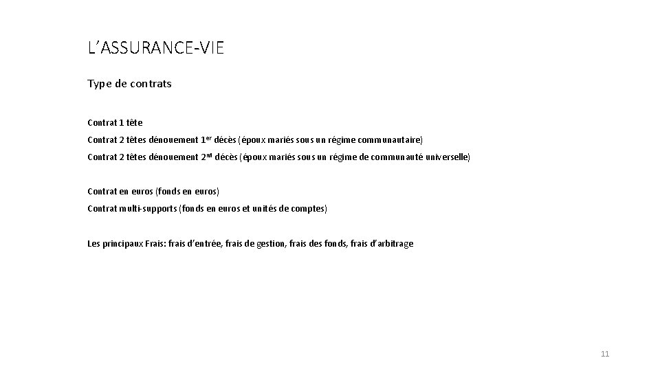 L’ASSURANCE-VIE Type de contrats Contrat 1 tête Contrat 2 têtes dénouement 1 er décès