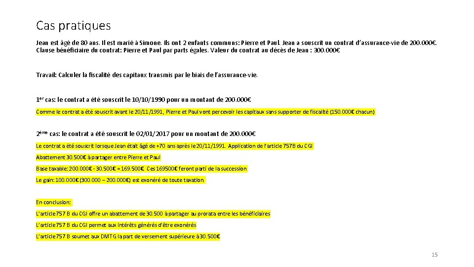 Cas pratiques Jean est âgé de 80 ans. Il est marié à Simone. Ils