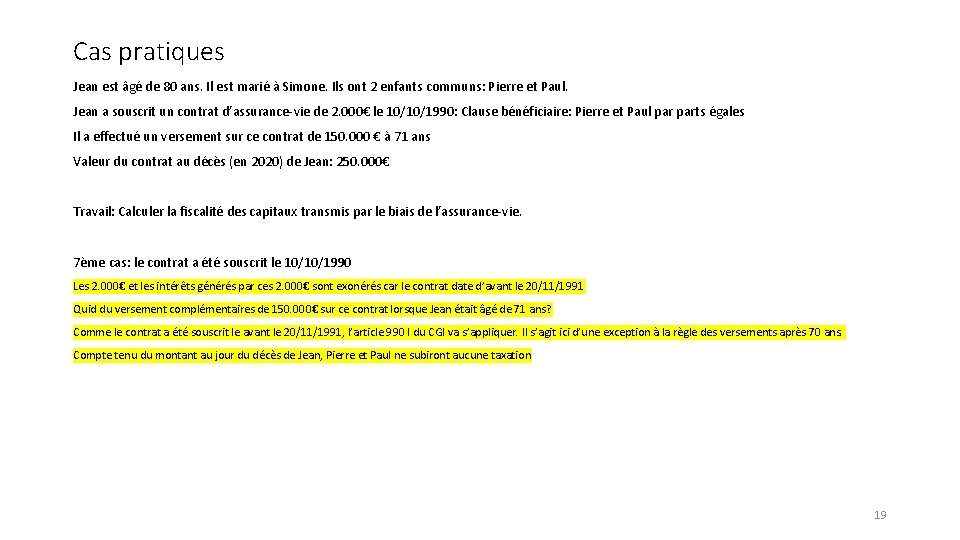 Cas pratiques Jean est âgé de 80 ans. Il est marié à Simone. Ils