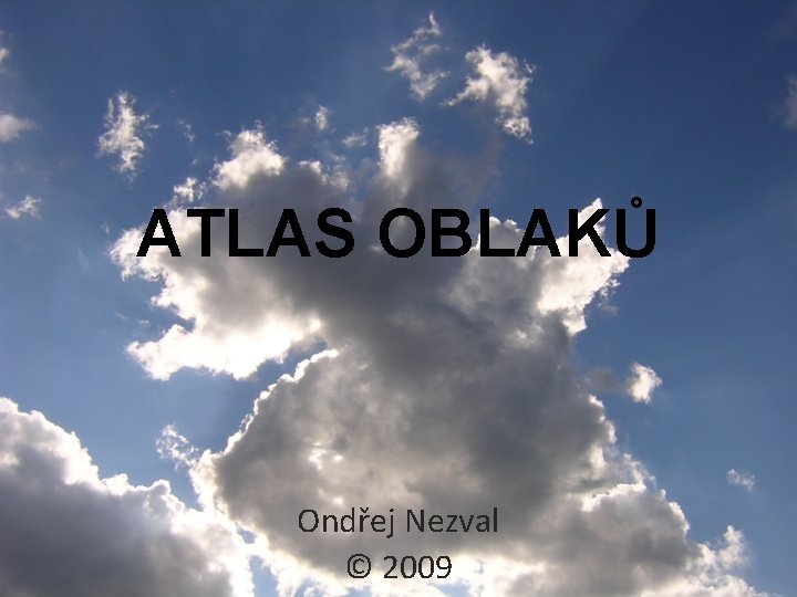 ATLAS OBLAKŮ Ondřej Nezval © 2009 