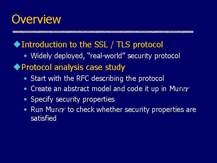 Overview u. Introduction to the SSL / TLS protocol • Widely deployed, “real-world” security