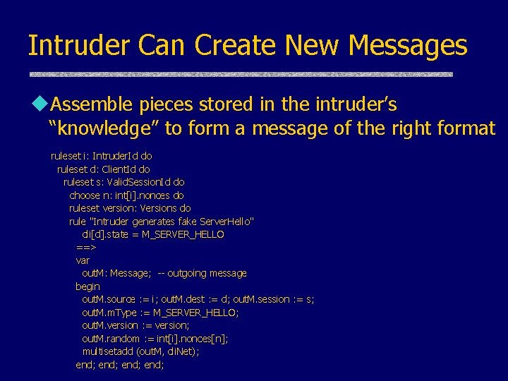 Intruder Can Create New Messages u. Assemble pieces stored in the intruder’s “knowledge” to