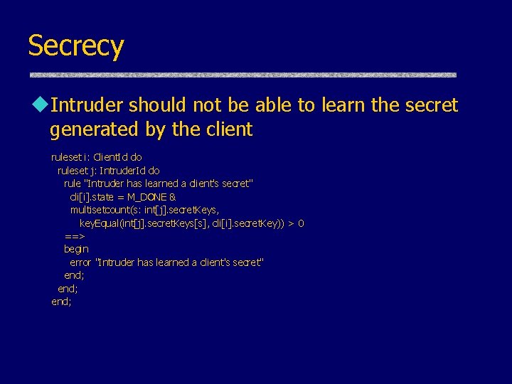 Secrecy u. Intruder should not be able to learn the secret generated by the