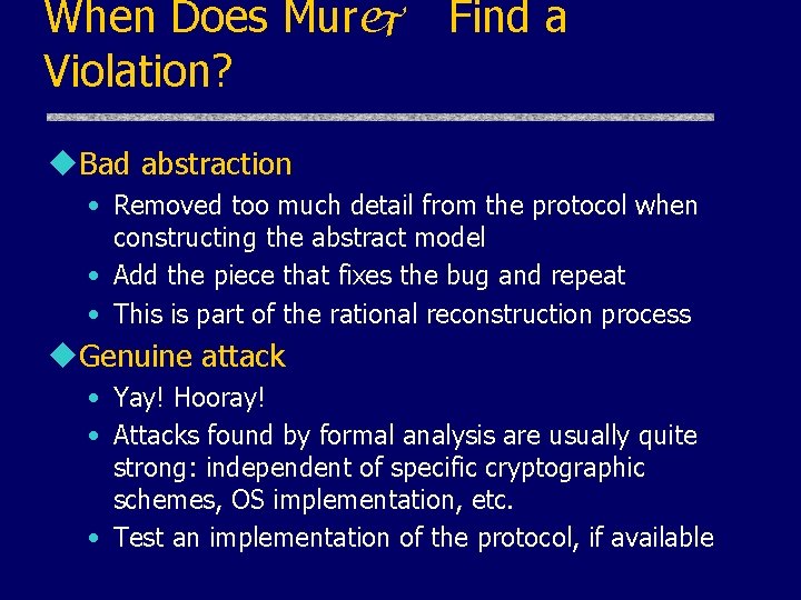 When Does Murj Violation? Find a u. Bad abstraction • Removed too much detail