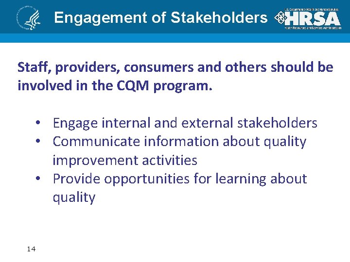 Engagement of Stakeholders Staff, providers, consumers and others should be involved in the CQM