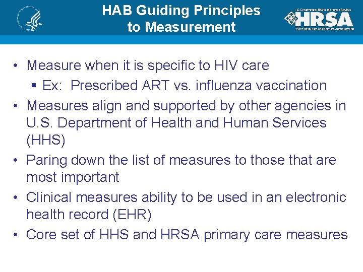 HAB Guiding Principles to Measurement • Measure when it is specific to HIV care
