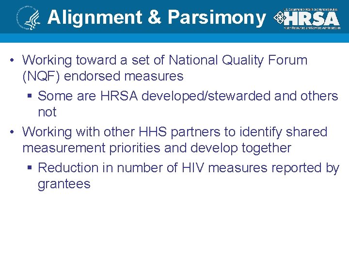 Alignment & Parsimony • Working toward a set of National Quality Forum (NQF) endorsed