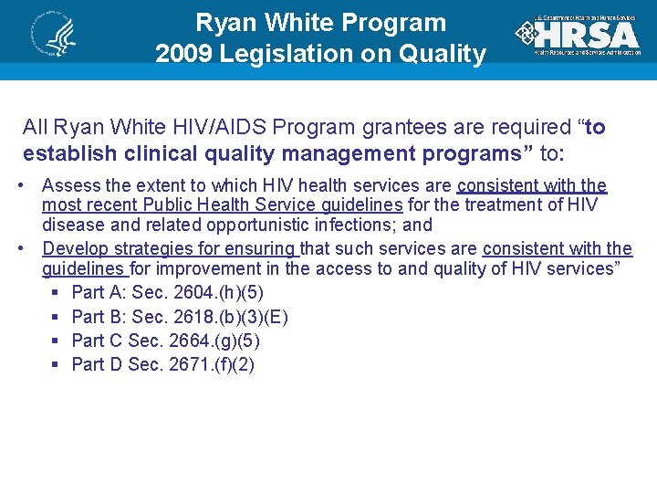 Ryan White Program 2009 Legislation on Quality All Ryan White HIV/AIDS Program grantees are
