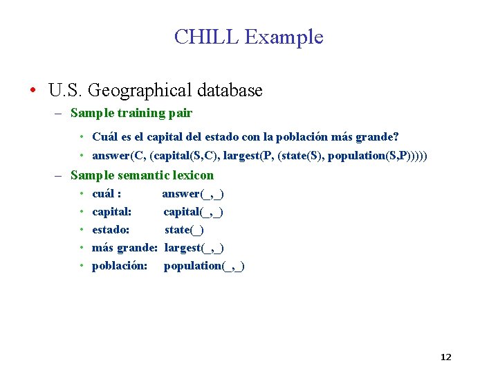 CHILL Example • U. S. Geographical database – Sample training pair • Cuál es