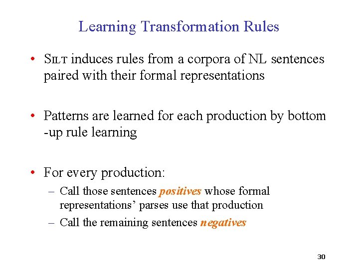 Learning Transformation Rules • SILT induces rules from a corpora of NL sentences paired