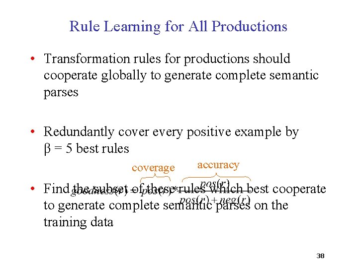 Rule Learning for All Productions • Transformation rules for productions should cooperate globally to