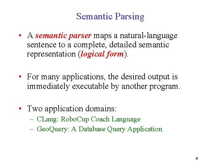 Semantic Parsing • A semantic parser maps a natural-language sentence to a complete, detailed