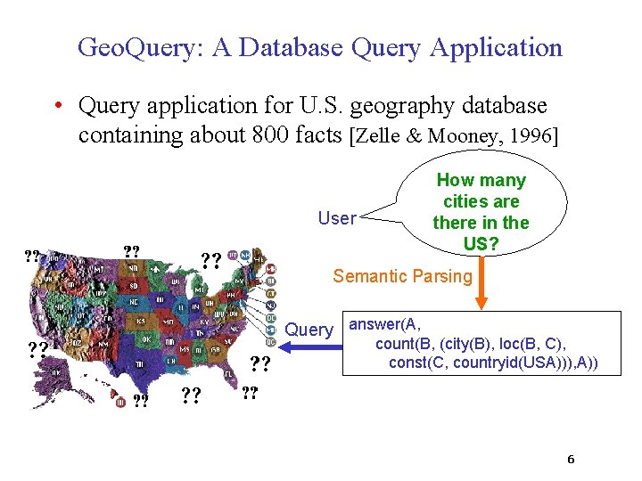 Geo. Query: A Database Query Application • Query application for U. S. geography database