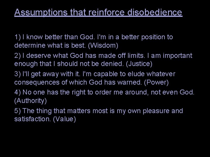 Assumptions that reinforce disobedience 1) I know better than God. I'm in a better